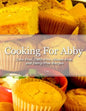 Cooking For Abby: Corn-free and GMO-free Recipes: Also Contains Gluten-Free, Dairy-Free, Beef-free, Pork-free, and Lower Histamine Recip - Paperback