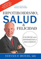 Hipotiroidismo, Salud & Felicidad: El Acertijo de la Enfermedad Al Descubierto - Hardcover