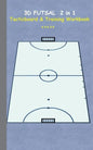 3D Futsal 2 in 1 Tacticboard and Training Book: Tactics/strategies/drills for trainer/coaches, notebook, training, exercise, exercises, drills, practi - Paperback