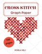 Cross Stitch Graph Paper(100 Pages): Create Your Own Embroidery Patterns Needlework Design! - Paperback
