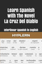 Learn Spanish with The Novel La Cruz Del Diablo: Interlinear Spanish to English - Paperback
