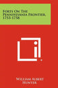 Forts On The Pennsylvania Frontier, 1753-1758 - Paperback