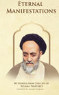 Eternal Manifestations: 80 Stories from the Life of Allama Tabataba'i: 80 Stories from the life of Allama Tabataba'i - Paperback