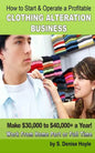 How To Start & Operate A Profitable Clothing Alteration Business: Make $30,000 to $40,000 a Year Working From Home - Paperback