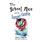 The School Mice and the Summer Vacation: Book 3 For both boys and girls ages 6-11 Grades: 1-5. - Paperback