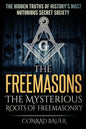 The Freemasons - The Mysterious Roots of Freemasonry: Hidden Truths of History's Most Notorious Secret Society - Paperback