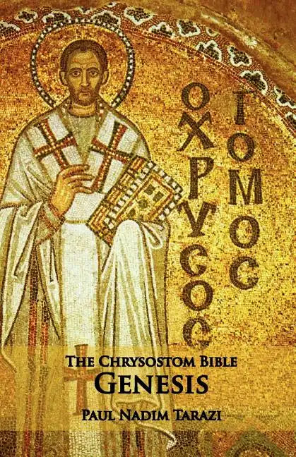 The Chrysostom Bible - Genesis: A Commentary - Paperback
