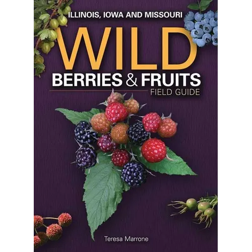 Wild Berries & Fruits Field Guide of Illinois, Iowa and Missouri - Paperback