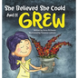 She Believed She Could and It Grew - Hardcover