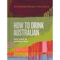 How to Drink Australian: An Essential Modern Wine Book - Hardcover