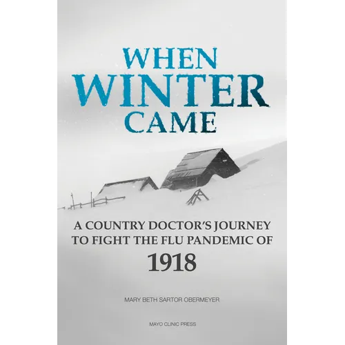 When Winter Came: A Country Doctor's Journey to Fight the Flu Pandemic of 1918 - Paperback