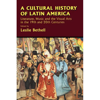 A Cultural History of Latin America: Literature, Music and the Visual Arts in the 19th and 20th Centuries - Paperback