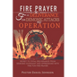 Fire Prayer for Deliverance from Demonic Attacks and Operation: Secret to Total Deliverance from Demonic Covenant and Oppressions with Fire for Fire P - Paperback