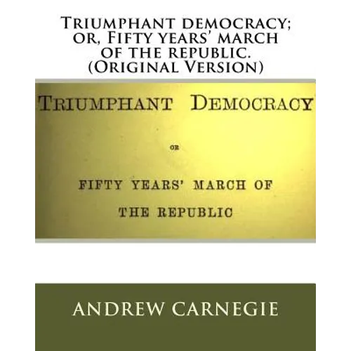 Triumphant democracy; or, Fifty years' march of the republic. (Original Version) - Paperback