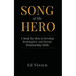 Song of the Hero: A Book for Men to Develop Redemptive and Heroic Relationship Skills - Hardcover