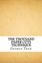 The Thousand Paper Cuts Technique: How to lawfully and legally claim your home free and clear - Paperback