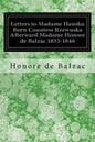 Letters to Madame Hanska Born Countess Rzewuska Afterward Madame Honore de Balzac 1833-1846 - Paperback