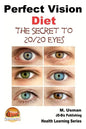 Perfect Vision Diet - The Secret to 20/20 Eyes - Paperback