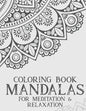 Coloring Book Mandalas For Meditation & Relaxation: Stress Relieving Coloring Book Of Mandalas, Illustrations And Intricate Designs To Color - Paperback
