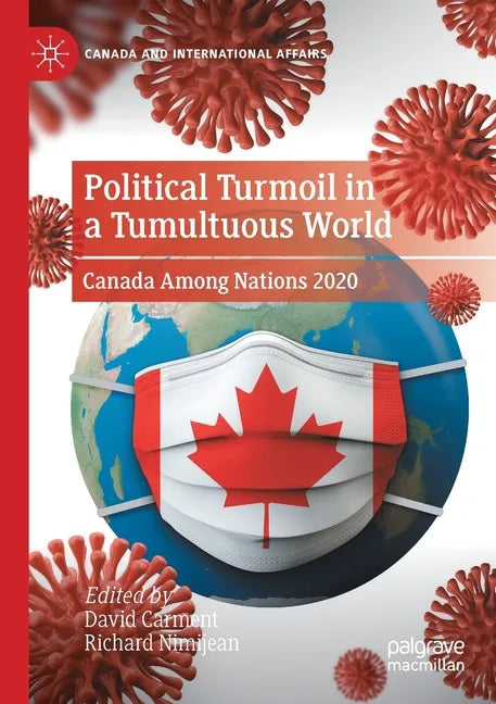 Political Turmoil in a Tumultuous World: Canada Among Nations 2020 - Paperback