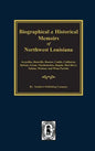 Biographical and Historical Memoirs of Northwest Louisiana - Hardcover