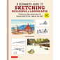 A Beginner's Guide to Sketching Buildings & Landscapes: Perspective and Proportions for Drawing Architecture, Gardens and More! (with Over 500 Illustr - Paperback