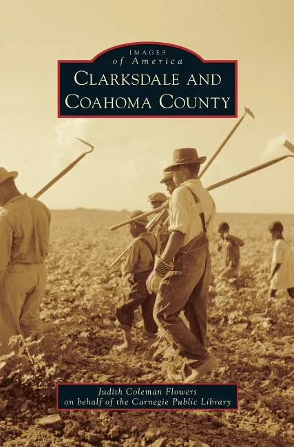 Clarksdale and Coahoma County - Hardcover