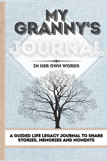 My Granny's Journal: A Guided Life Legacy Journal To Share Stories, Memories and Moments 7 x 10 - Hardcover