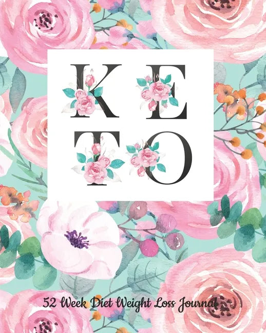 52 Week Keto Diet Weight Loss Journal: Your Meals Weekly Diary Meal and Exercise Fitness Diet Weight Loss Journal Grocery Keto List Track And Plan Log - Paperback