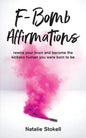 F-Bomb Affirmations: rewire your brain and become the kickass human you were born to be - Paperback