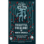 Frightful Folklore of North America: Illustrated Folk Horror from Greenland to the Panama Canal - Hardcover