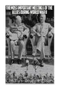 The Most Important Meetings of the Allies during World War II: The History of the Tehran Conference, Yalta Conference, and Potsdam Conference - Paperback
