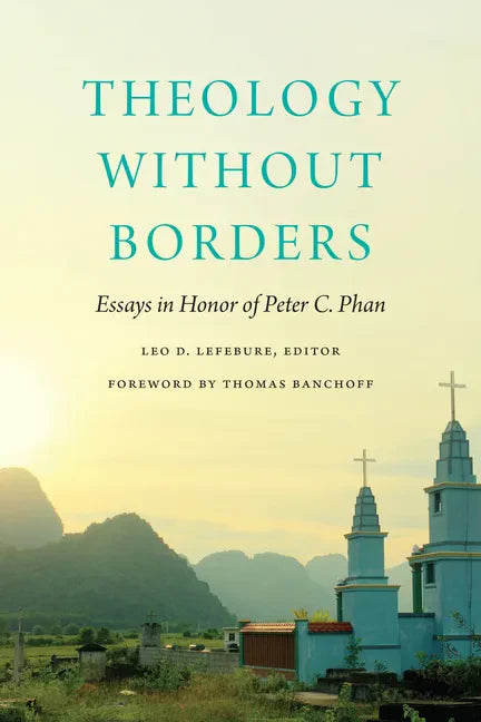 Theology Without Borders: Essays in Honor of Peter C. Phan - Paperback