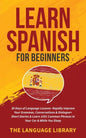 Learn Spanish For Beginners: 30 Days of Language Lessons- Rapidly Improve Your Grammar, Conversations& Dialogue+ Short Stories& Learn 1001 Common Phra - Paperback