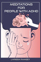 Meditations for People with ADHD: Relaxing and Confidence-Building Meditations for Those Who Have Attention Deficit Hyperactivity Disorder (2022 Guide - Paperback