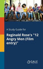 A Study Guide for Reginald Rose's "12 Angry Men (Film Entry)" - Paperback