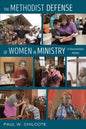 The Methodist Defense of Women in Ministry: A Documentary History - Paperback