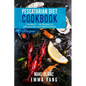 Pescatarian Diet Cookbook: 2 Books in 1: 140 Recipes For Delicious Fish And Seafood Dishes - Paperback