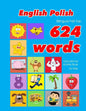 English - Polish Bilingual First Top 624 Words Educational Activity Book for Kids: Easy vocabulary learning flashcards best for infants babies toddler - Paperback
