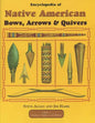 Encyclopedia of Native American Bow, Arrows, and Quivers, Volume 1: Northeast, Southeast, and Midwest - Paperback
