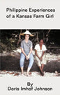 Philippine Experiences of a Kansas Farm Girl - Hardcover