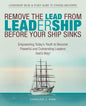 Remove the Lead from Leadership Before Your Ship Sinks: Empowering Today'S Youth to Become Powerful and Outstanding Leaders God'S Way! - Paperback