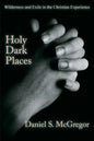 Holy Dark Places: Wilderness and Exile in the Christian Experience - Paperback