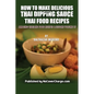 How to Make Delicious Thai Dipping Sauce: Thai Food Recipes - Paperback