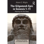 The Gilgamesh Epic in Genesis 1-11: Peering into the Deep - Paperback