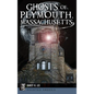 Ghosts of Plymouth, Massachusetts - Hardcover
