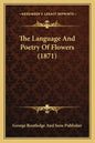 The Language And Poetry Of Flowers (1871) - Paperback