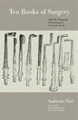 Ten Books of Surgery with the Magazine of the Instruments Necessary for It - Paperback