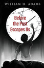 Before the Past Escapes Us - Paperback