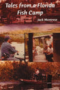Tales from a Florida Fish Camp: And Other Tidbits of Swamp Rat Philosophy - Paperback